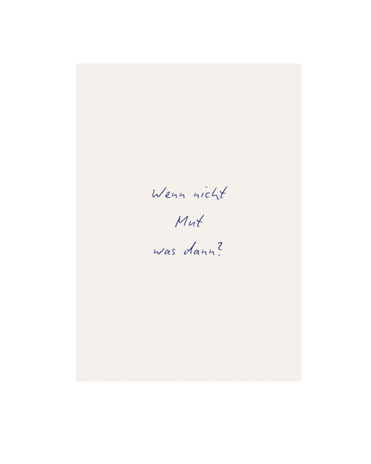 Postkarte "Wenn nicht Mut, was dann?"